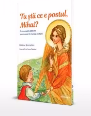 Tu știi ce e postul, Mihai?