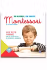 Eu gatesc, eu cresc!: Montessori - 35 de retete savuroase care va ajuta copilul sa-si dezvolte autonomia!
