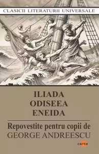 Iliada. Odiseea. Eneida (repovestite pentru copii)