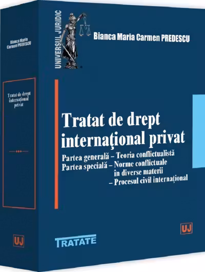 Tratat de drept international privat. Partea generala. Teoria conflictualista. Partea speciala: Norme conflictuale in diverse materii. Procesul civil international