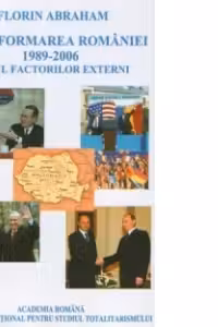 Transformarea Romaniei 1989-2006 : Rolul factorilor externi