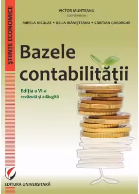 Bazele contabilitatii, editia a 6-a revazuta si adaugita
