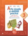 Arte vizuale si abilitati practice. Caiet de lucru. Clasa a III-a