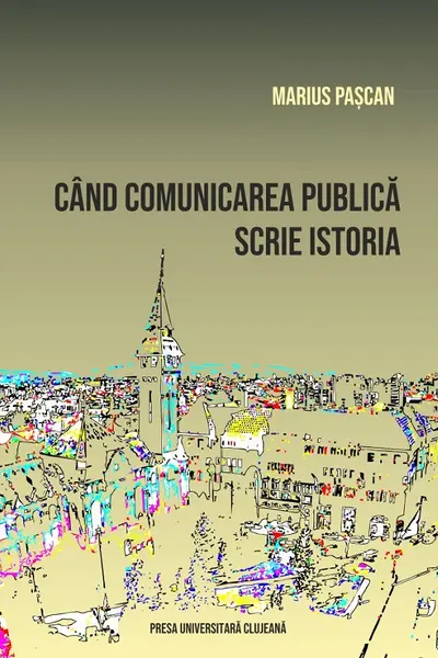 Cand comunicarea publica scrie istoria