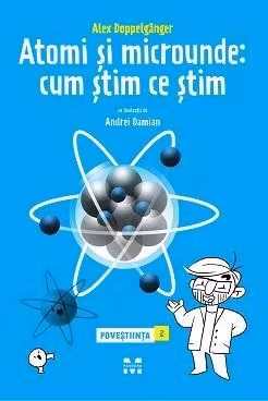 Atomi si microunde: cum stim ce stim. Povestiinta 2