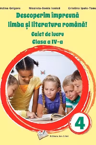 Descoperim impreuna limba si literatura romana! Caiet de lucru cls. a IV-a