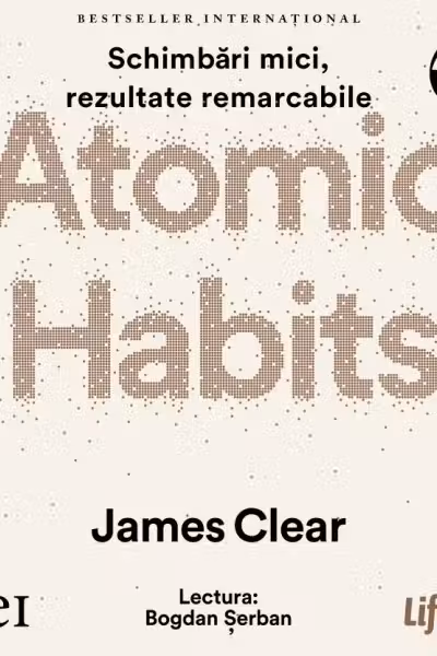 Atomic Habits. O cale ușoară și eficientă de a-ți forma obiceiuri bune și a scăpa de cele proaste (audiobook)