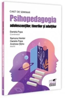 Psihopedagogia adolescentilor, tinerilor si adultilor. Caiet de seminar