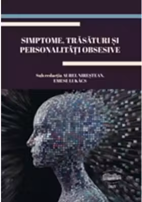 Simptome, trasaturi si personalitati obsesive - Aurel Nirestean, Emese Lukacs