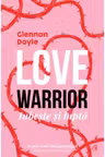 Love warrior. Iubeste si lupta