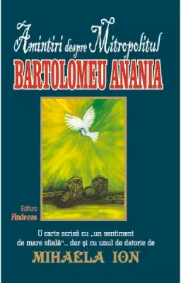 Amintiri despre Mitropolitul Bartolomeu Anania