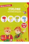MA JOC SI INVAT. Culori. Activitati integrate. 4-5 ani