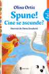 Spune! Cine se ascunde?