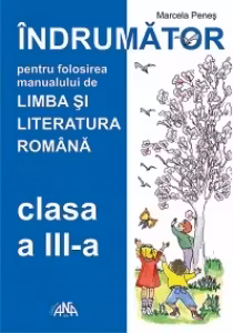 Indrumator pentru folosirea manualului de Limba si literatura romana clasa a III-a