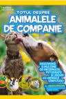 National Geographic. Totul despre animalele de companie