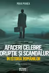 Afaceri celebre, coruptie si scandaluri in istoria romanilor