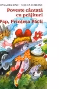 POVESTE CNTAT CU PRJITURI. PAP-PAP, PRINTESA PCII