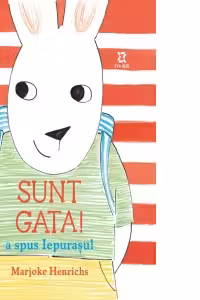 Sunt gata! a spus iepurasul