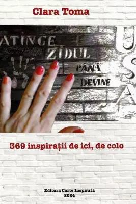 Atinge zidul pana devine usa. 369 inspiratii de ici, de colo