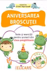 Aniversarea broscutei. Texte si exercitii pentru scolarii din clasa pregatitoare