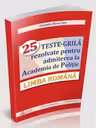 Limba romana. 25 teste-grila rezolvate pentru admiterea la Academia de Politie