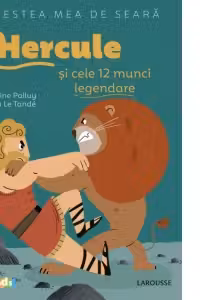 Povestea mea de seara: Hercule si cele 12 munci legendare