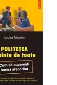 Politetea inainte de toate. Cum sa cuceresti lumea afacerilor