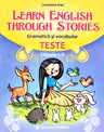 Learn English Through Stories. Gramatică și vocabular. Teste - Clasele 5-6