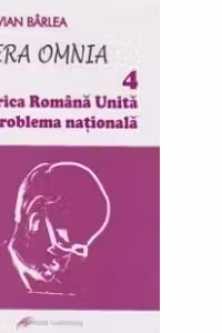 Opera Omnia IV. Biserica Romana Unita si problema nationala