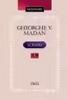 Scrieri vol.1. Gheorghe V. Madan.