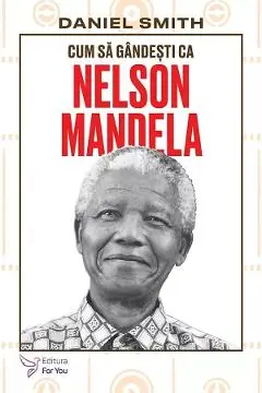 Cum sa gandesti ca Nelson Mandela