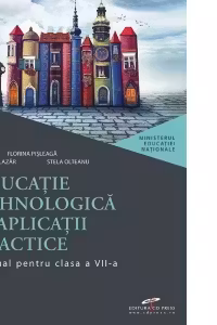 Educatie tehnologica si aplicatii practice. Manual pentru clasa a VII-a