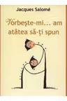 Vorbeste-mi am atatea sa-ti spun