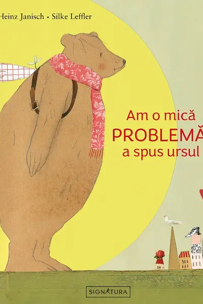 Am o mica problema, a spus ursul