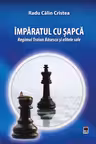 Imparatul cu sapca. Regimul Traian Basescu si elitele sale. R.C. Cristea. Rao.