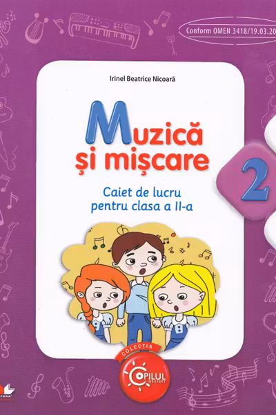 Muzica si miscare. Caiet de lucru pentru clasa a II-a