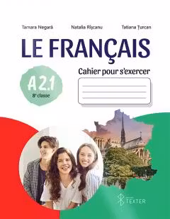 Le Francais. Cahier pour s’exercer A2.1. 8e classe