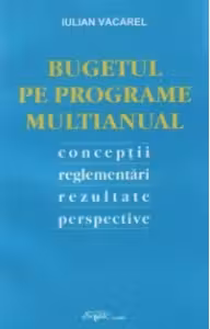 Bugetul pe programe multianual. Conceptii, reglementari, rezultate, perspective