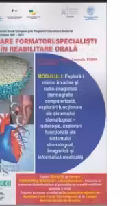 Formare formatori / specialisti in reabilitare orala. Suport de curs. Modulul I: Explorari minim invazive si radio-imagistice