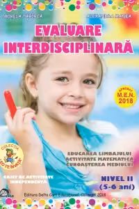 Evaluare interdisciplinara. Nivel II (5-6 ani). Educarea limbajului. Activitate matematica. Cunoasterea mediului