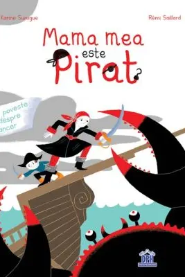Mama mea este pirat - Karine Surugue, Remy Saillard