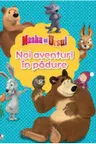 MASHA SI URSUL. Noi aventuri in padure