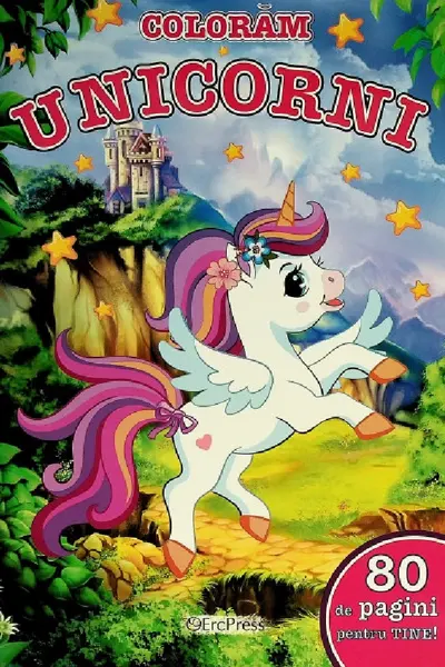 Coloram unicorni. 80 de pagini pentru tine