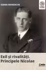 Exil si rivalitati Principele Nicolae