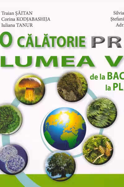 O călătorie prin lumea vie: de la bacterii la plante