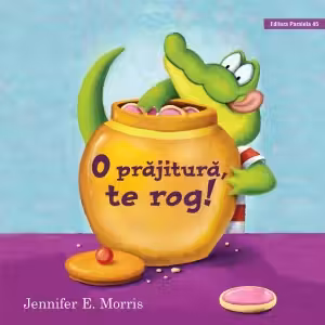O prajitura, te rog!