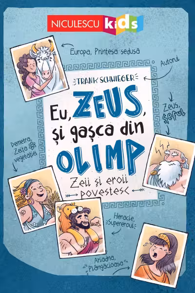 Eu, Zeus, și gașca din Olimp. Zeii și eroii povestesc