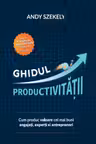 Ghidul productivitatii