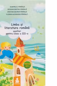 Limba si literatura romana. Auxiliar clasa a III-a. Semestrul al II-lea