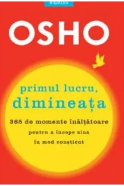 Primul lucru dimineata. 365 de momente inaltatoare pentru a incepe ziua in mod constient